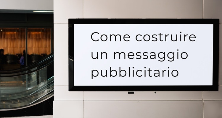 Messaggio pubblicitario: come si costruisce